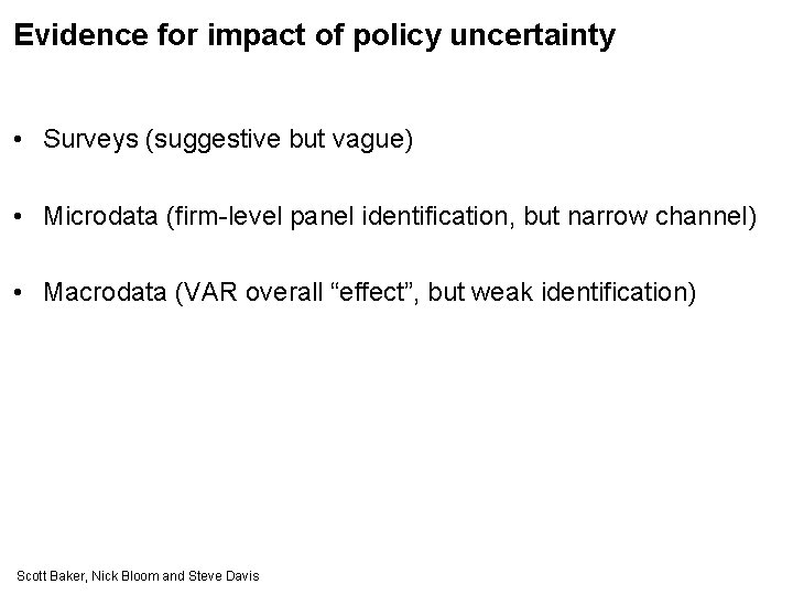 Evidence for impact of policy uncertainty • Surveys (suggestive but vague) • Microdata (firm-level
