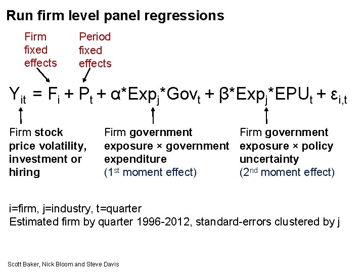 Run firm level panel regressions Firm fixed effects Period fixed effects Yit = Fi