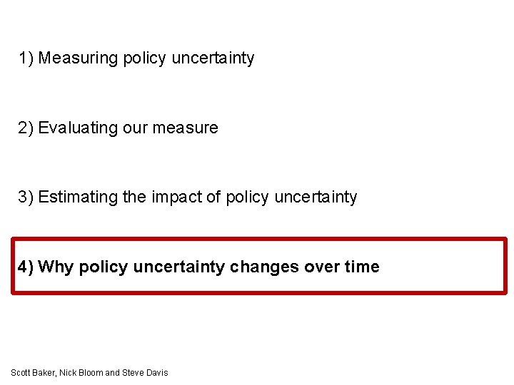 1) Measuring policy uncertainty 2) Evaluating our measure 3) Estimating the impact of policy