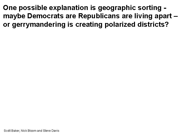 One possible explanation is geographic sorting - maybe Democrats are Republicans are living apart