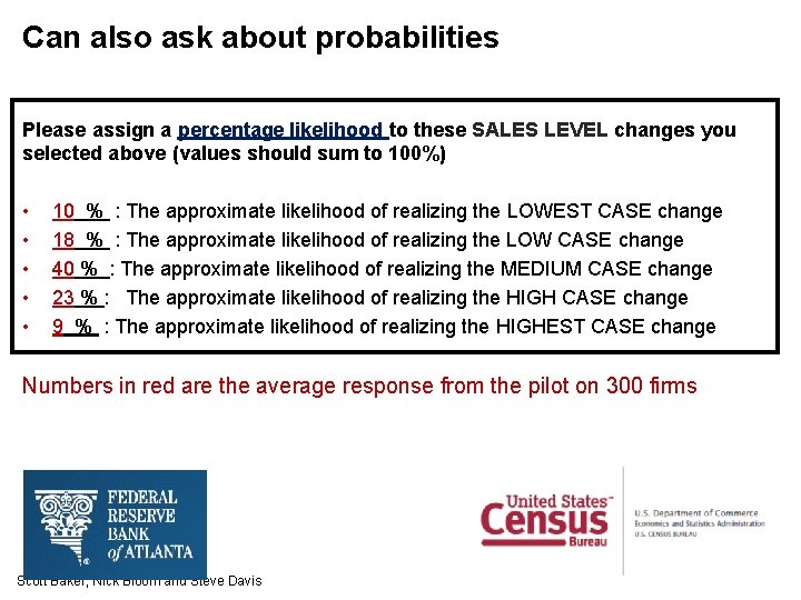Can also ask about probabilities Please assign a percentage likelihood to these SALES LEVEL