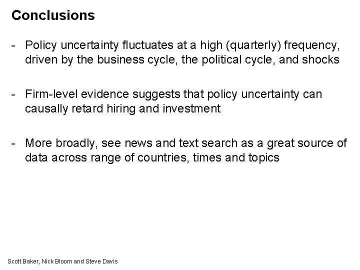 Conclusions - Policy uncertainty fluctuates at a high (quarterly) frequency, driven by the business