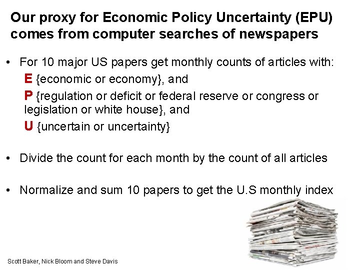 Our proxy for Economic Policy Uncertainty (EPU) comes from computer searches of newspapers •