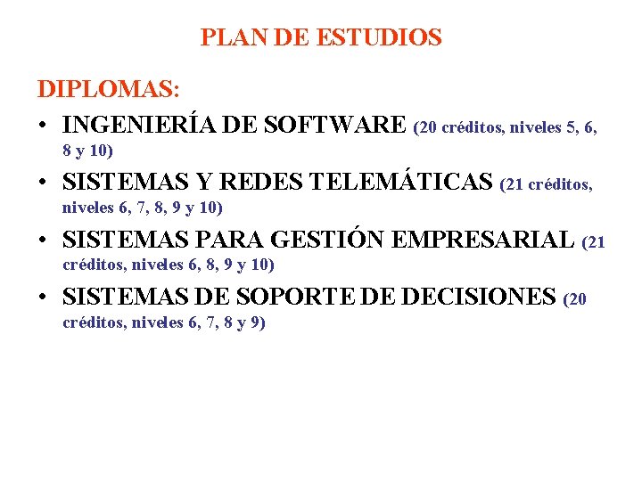 PLAN DE ESTUDIOS DIPLOMAS: • INGENIERÍA DE SOFTWARE (20 créditos, niveles 5, 6, 8