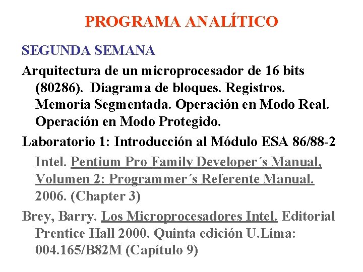 PROGRAMA ANALÍTICO SEGUNDA SEMANA Arquitectura de un microprocesador de 16 bits (80286). Diagrama de