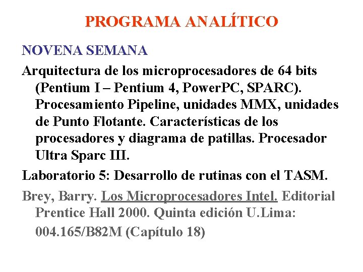 PROGRAMA ANALÍTICO NOVENA SEMANA Arquitectura de los microprocesadores de 64 bits (Pentium I –