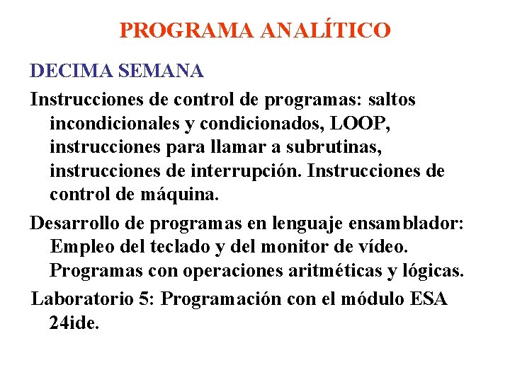 PROGRAMA ANALÍTICO DECIMA SEMANA Instrucciones de control de programas: saltos incondicionales y condicionados, LOOP,