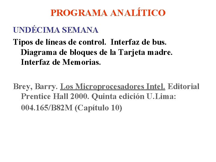 PROGRAMA ANALÍTICO UNDÉCIMA SEMANA Tipos de líneas de control. Interfaz de bus. Diagrama de