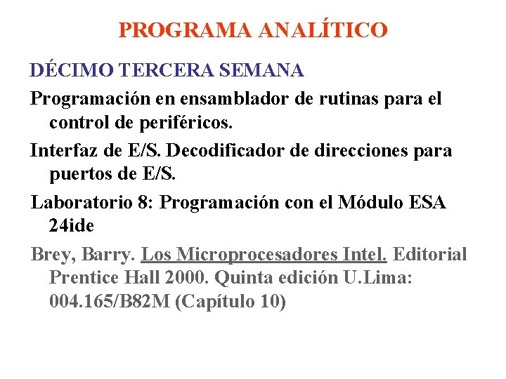 PROGRAMA ANALÍTICO DÉCIMO TERCERA SEMANA Programación en ensamblador de rutinas para el control de