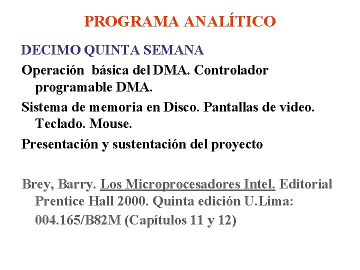 PROGRAMA ANALÍTICO DECIMO QUINTA SEMANA Operación básica del DMA. Controlador programable DMA. Sistema de