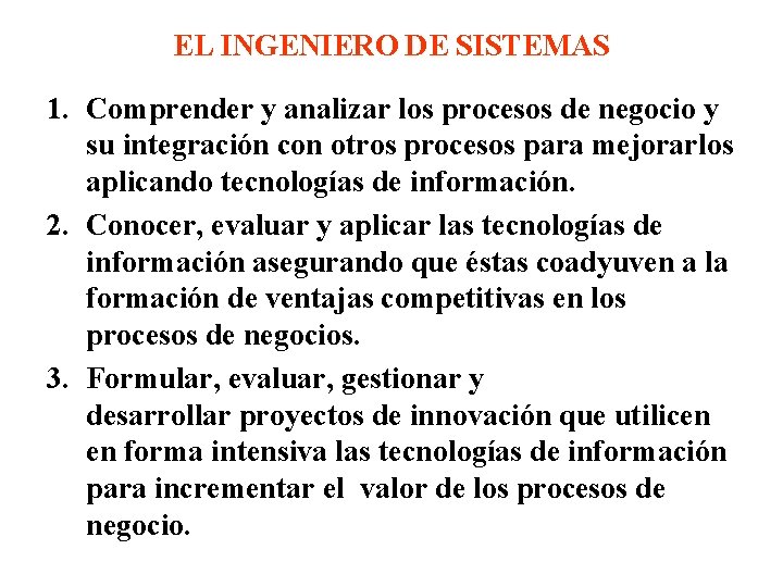 EL INGENIERO DE SISTEMAS 1. Comprender y analizar los procesos de negocio y su