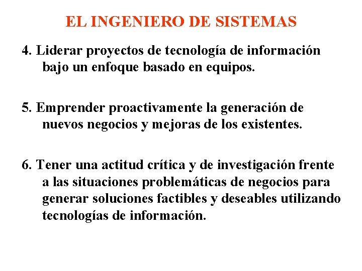 EL INGENIERO DE SISTEMAS 4. Liderar proyectos de tecnología de información bajo un enfoque