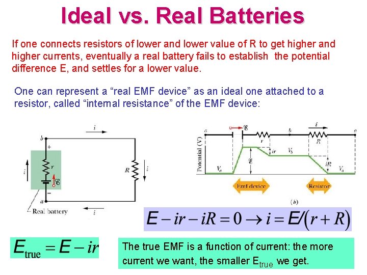 Ideal vs. Real Batteries If one connects resistors of lower and lower value of
