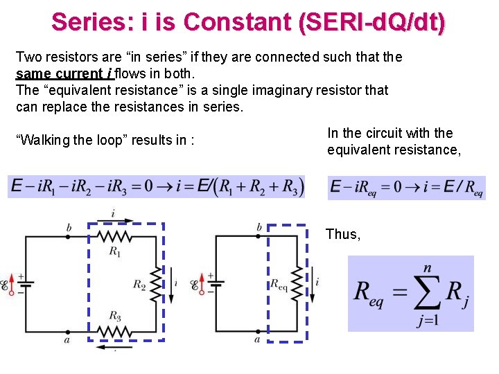 Series: i is Constant (SERI-d. Q/dt) Two resistors are “in series” if they are
