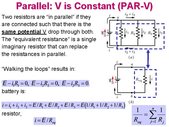 Parallel: V is Constant (PAR-V) Two resistors are “in parallel” if they are connected