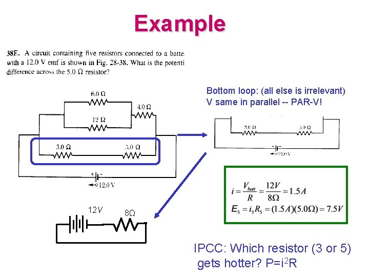 Example Bottom loop: (all else is irrelevant) V same in parallel -- PAR-V! 12
