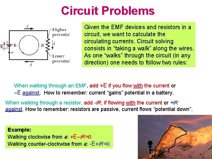 Circuit Problems Given the EMF devices and resistors in a circuit, we want to