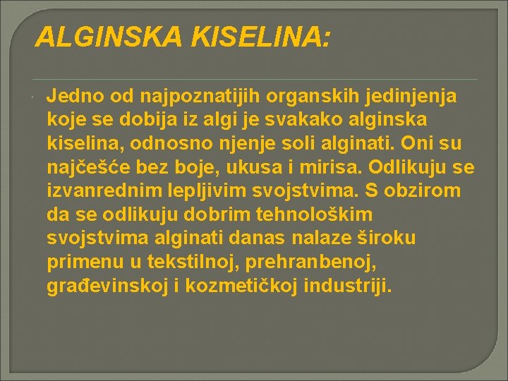 ALGINSKA KISELINA: Jedno od najpoznatijih organskih jedinjenja koje se dobija iz algi je svakako