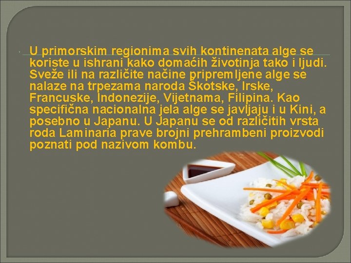  U primorskim regionima svih kontinenata alge se koriste u ishrani kako domaćih životinja