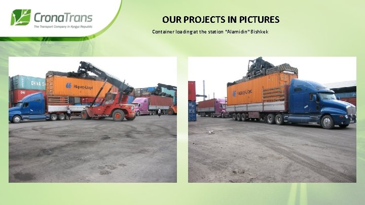 OUR PROJECTS IN PICTURES Container loading at the station "Alamidin" Bishkek 