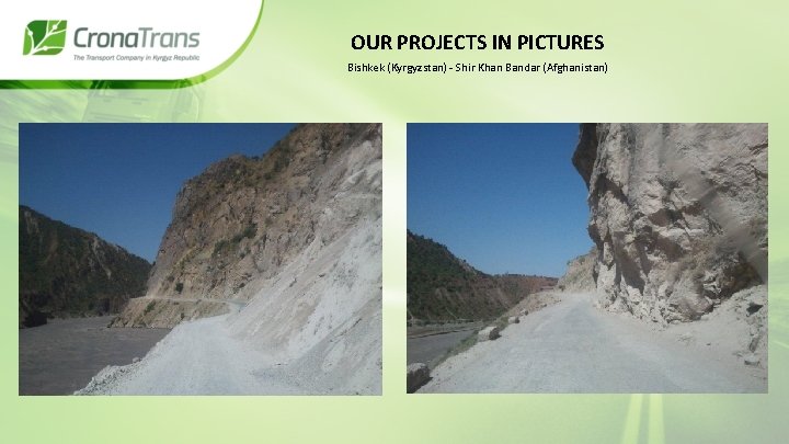 OUR PROJECTS IN PICTURES Bishkek (Kyrgyzstan) - Shir Khan Bandar (Afghanistan) 