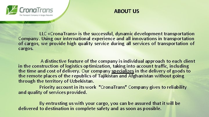 ABOUT US LLC «Crona. Trans» is the successful, dynamic development transportation Company. Using our