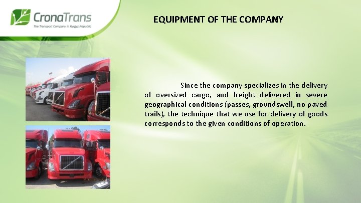 EQUIPMENT OF THE COMPANY Since the company specializes in the delivery of oversized cargo,