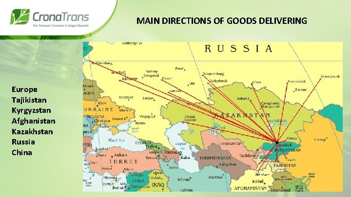 MAIN DIRECTIONS OF GOODS DELIVERING Europe Tajikistan Kyrgyzstan Afghanistan Kazakhstan Russia China 