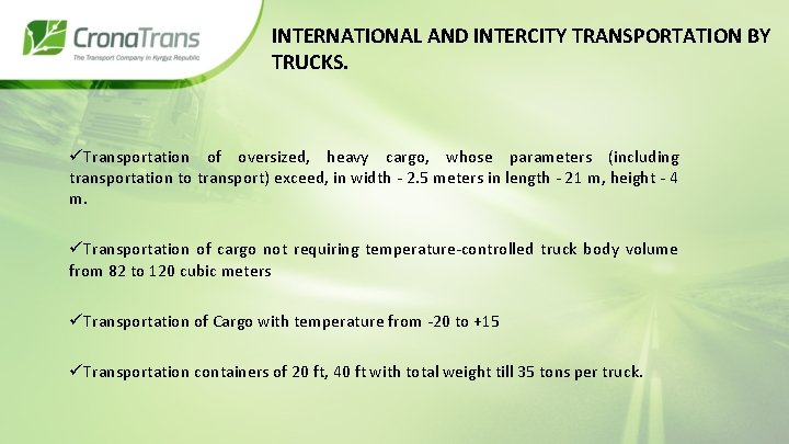 INTERNATIONAL AND INTERCITY TRANSPORTATION BY TRUCKS. üTransportation of oversized, heavy cargo, whose parameters (including