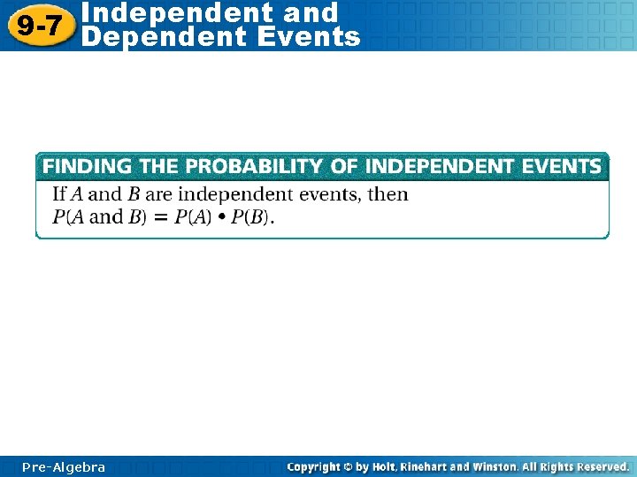 Independent and 9 -7 Dependent Events Pre-Algebra 