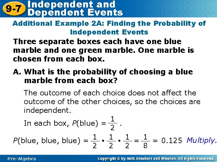 Independent and 9 -7 Dependent Events Additional Example 2 A: Finding the Probability of