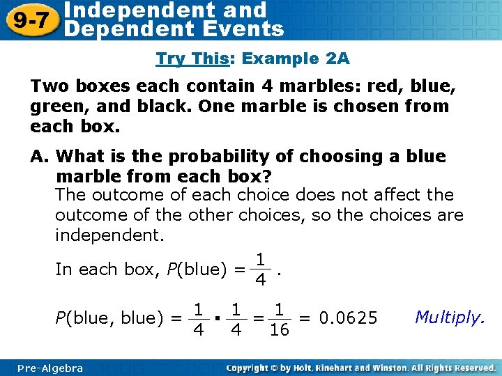 Independent and 9 -7 Dependent Events Try This: Example 2 A Two boxes each