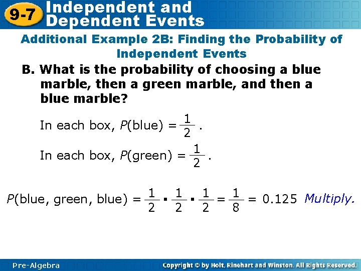 Independent and 9 -7 Dependent Events Additional Example 2 B: Finding the Probability of