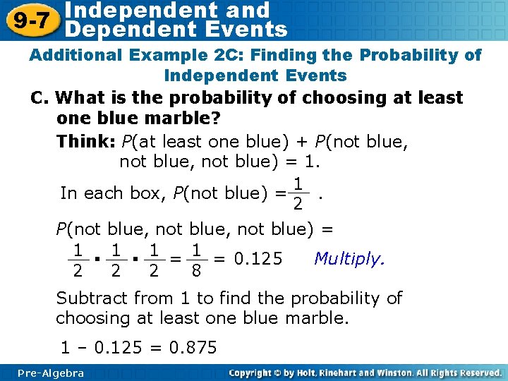 Independent and 9 -7 Dependent Events Additional Example 2 C: Finding the Probability of