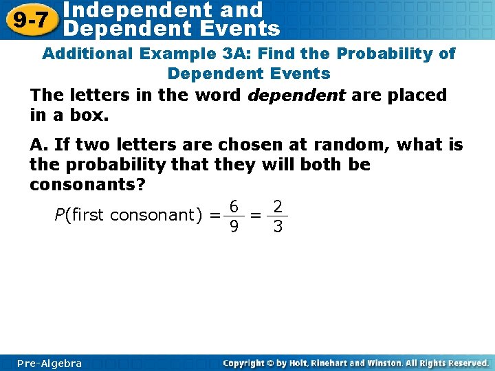 Independent and 9 -7 Dependent Events Additional Example 3 A: Find the Probability of