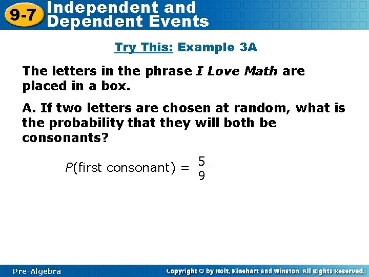 Independent and 9 -7 Dependent Events Try This: Example 3 A The letters in