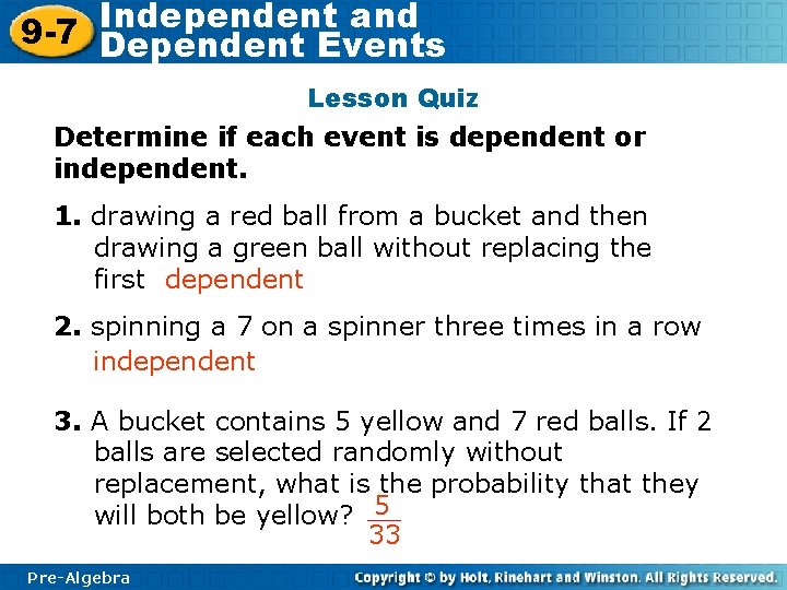 Independent and 9 -7 Dependent Events Lesson Quiz Determine if each event is dependent