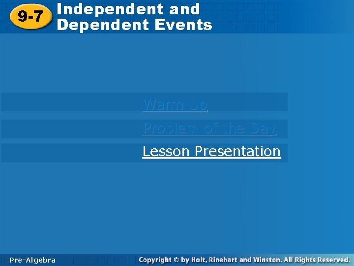 Independent and 9 -7 Dependent Events Warm Up Problem of the Day Lesson Presentation