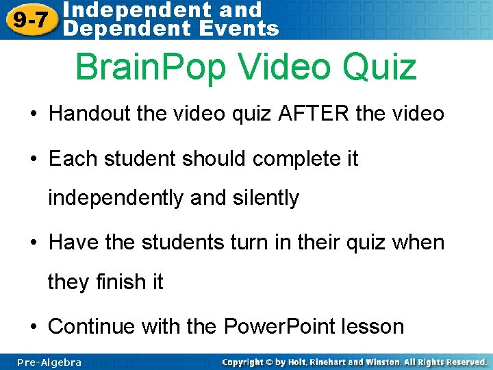 Independent and 9 -7 Dependent Events Brain. Pop Video Quiz • Handout the video