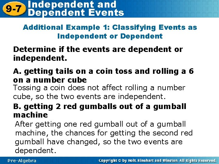 Independent and 9 -7 Dependent Events Additional Example 1: Classifying Events as Independent or