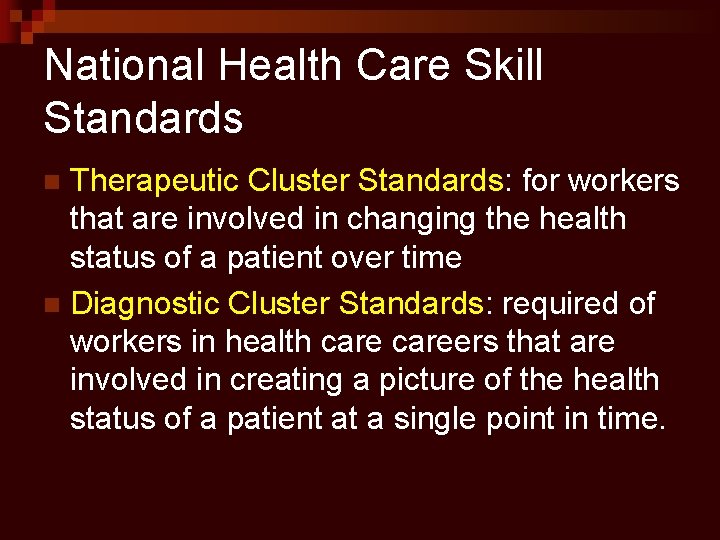 National Health Care Skill Standards Therapeutic Cluster Standards: for workers that are involved in