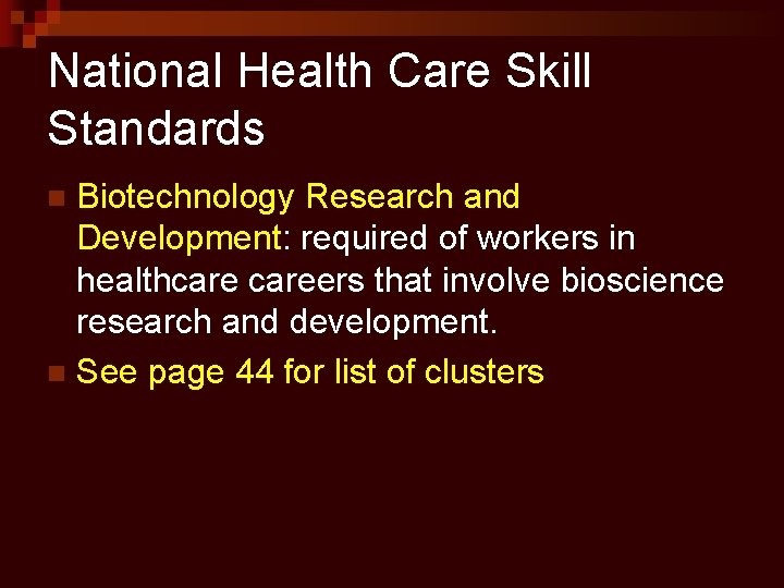 National Health Care Skill Standards Biotechnology Research and Development: required of workers in healthcareers