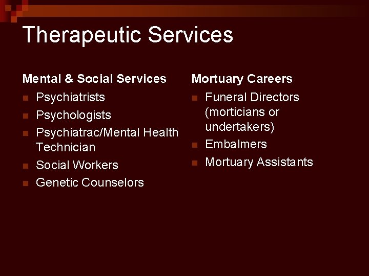 Therapeutic Services Mental & Social Services n n n Psychiatrists Psychologists Psychiatrac/Mental Health Technician