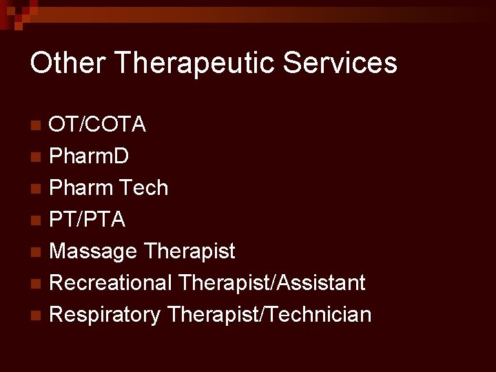 Other Therapeutic Services OT/COTA n Pharm. D n Pharm Tech n PT/PTA n Massage