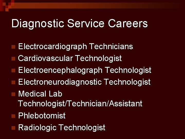 Diagnostic Service Careers Electrocardiograph Technicians n Cardiovascular Technologist n Electroencephalograph Technologist n Electroneurodiagnostic Technologist