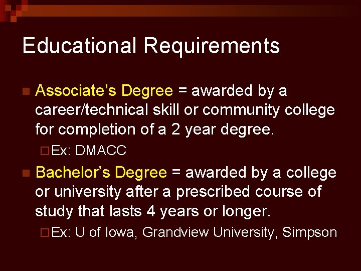 Educational Requirements n Associate’s Degree = awarded by a career/technical skill or community college