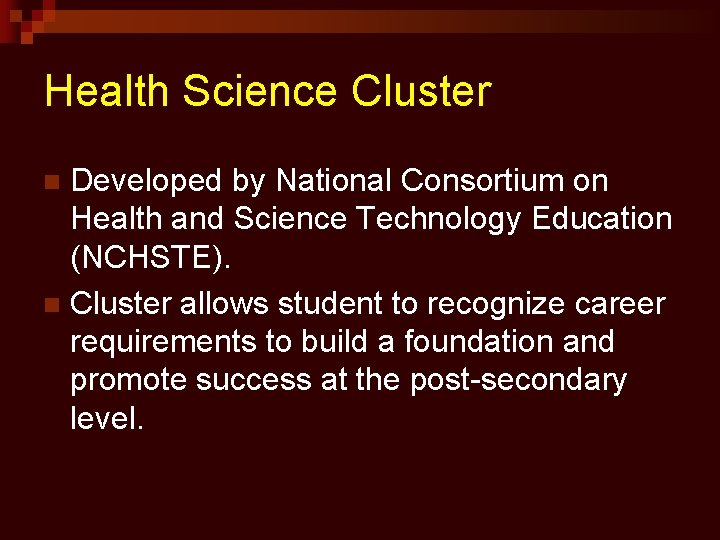 Health Science Cluster Developed by National Consortium on Health and Science Technology Education (NCHSTE).
