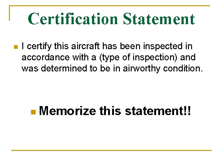 Certification Statement n I certify this aircraft has been inspected in accordance with a