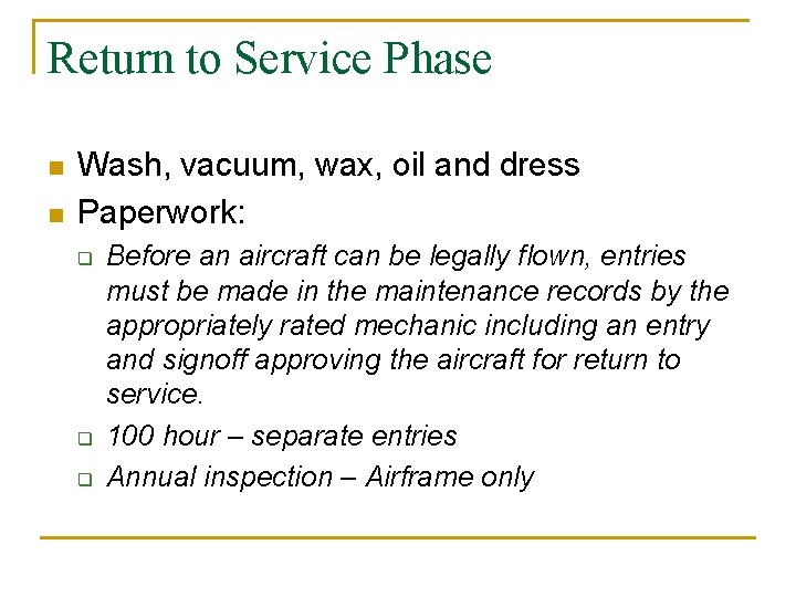 Return to Service Phase n n Wash, vacuum, wax, oil and dress Paperwork: q