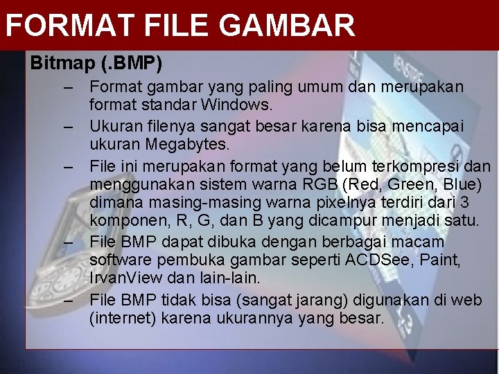 FORMAT FILE GAMBAR Bitmap (. BMP) – Format gambar yang paling umum dan merupakan